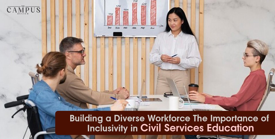 Building a Diverse Workforce: The Importance of Inclusivity in Civil Services Education