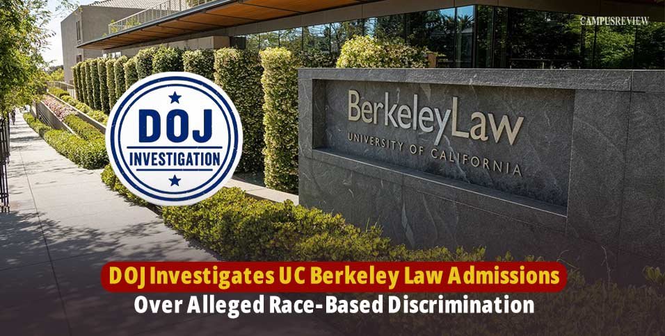 DOJ Investigates UC Berkeley Law Admissions Over Alleged Race-Based Discrimination