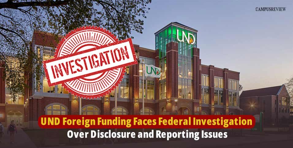 UND Foreign Funding Faces Federal Investigation Over Disclosure and Reporting Issues