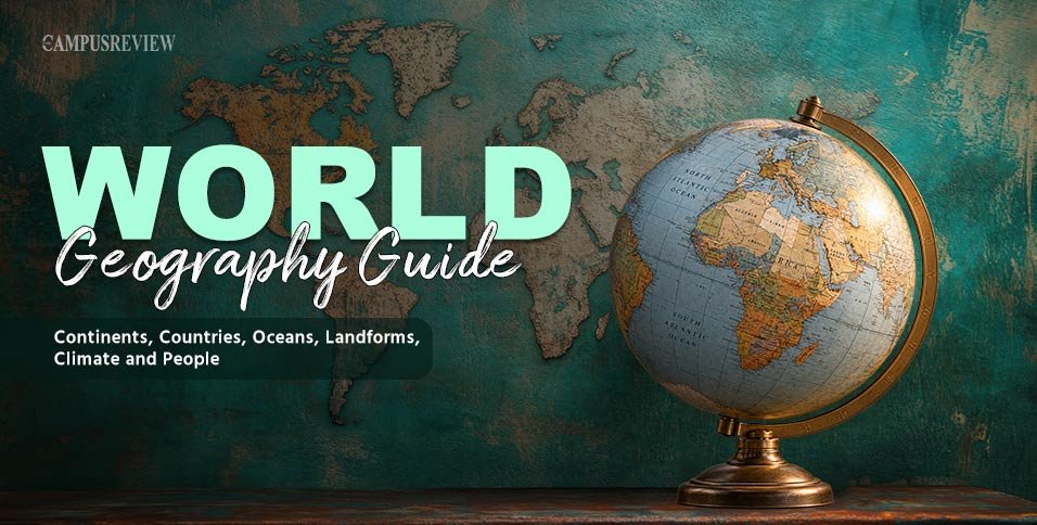 World Geography Guide: Continents, Countries, Oceans, Landforms, Climate and People