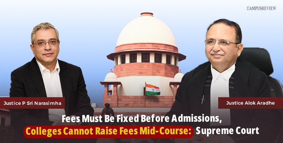 Fees Must Be Fixed Before Admissions, Colleges Cannot Raise Fees Mid-Course: Supreme Court