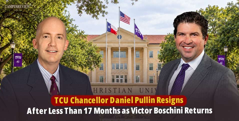 TCU Chancellor Daniel Pullin Resigns After Less Than 17 Months as Victor Boschini Returns