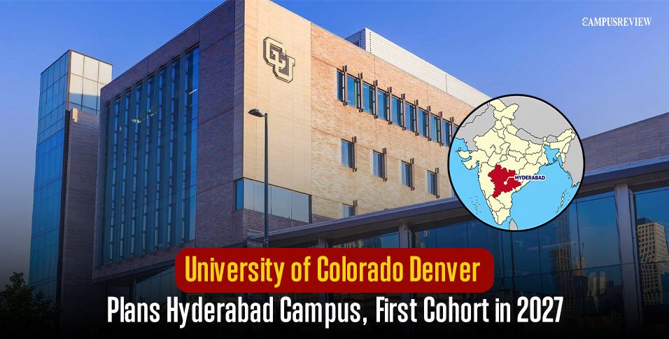 University of Colorado Denver Plans Hyderabad Campus, First Cohort in 2027